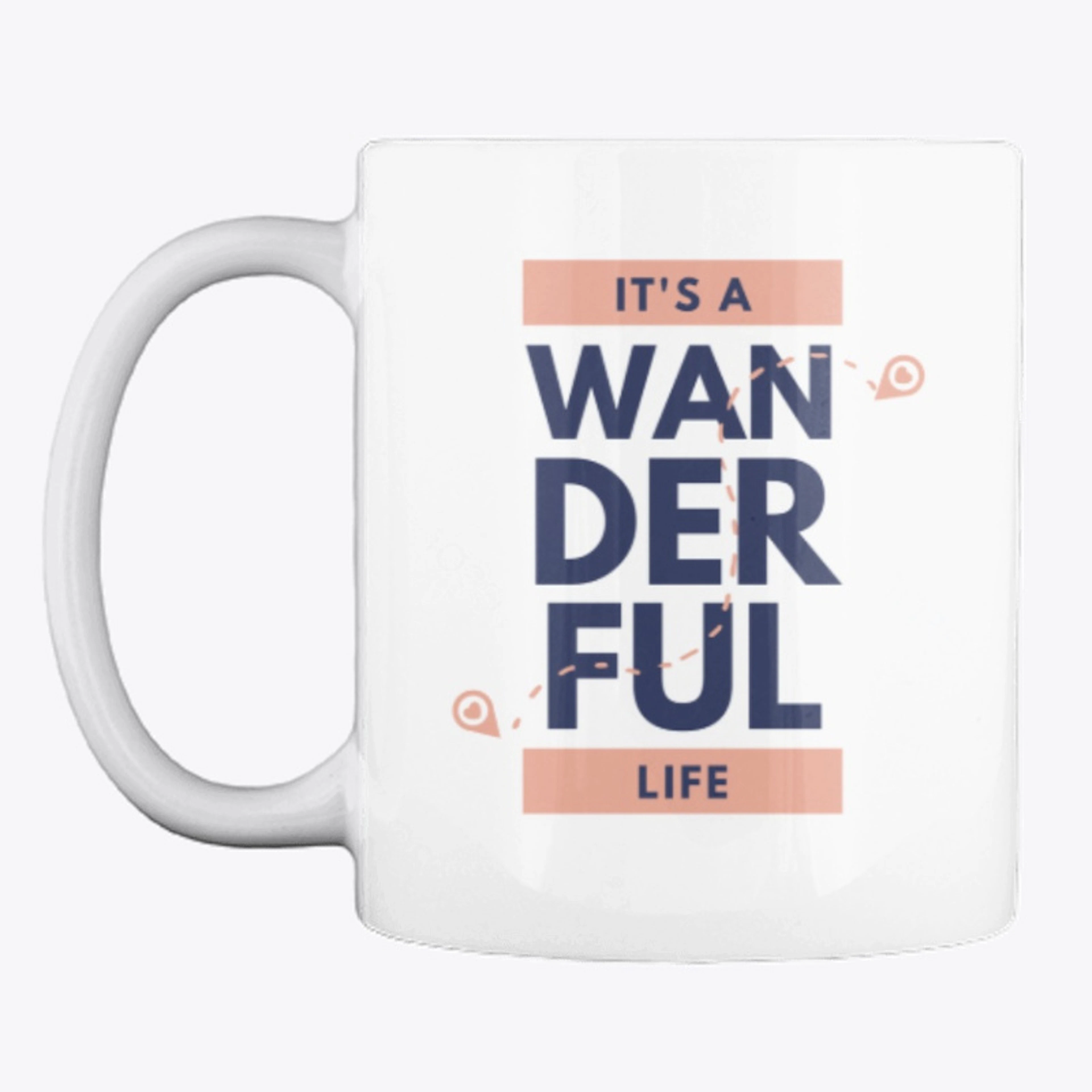 It's a Wanderful Life Coffee Cup