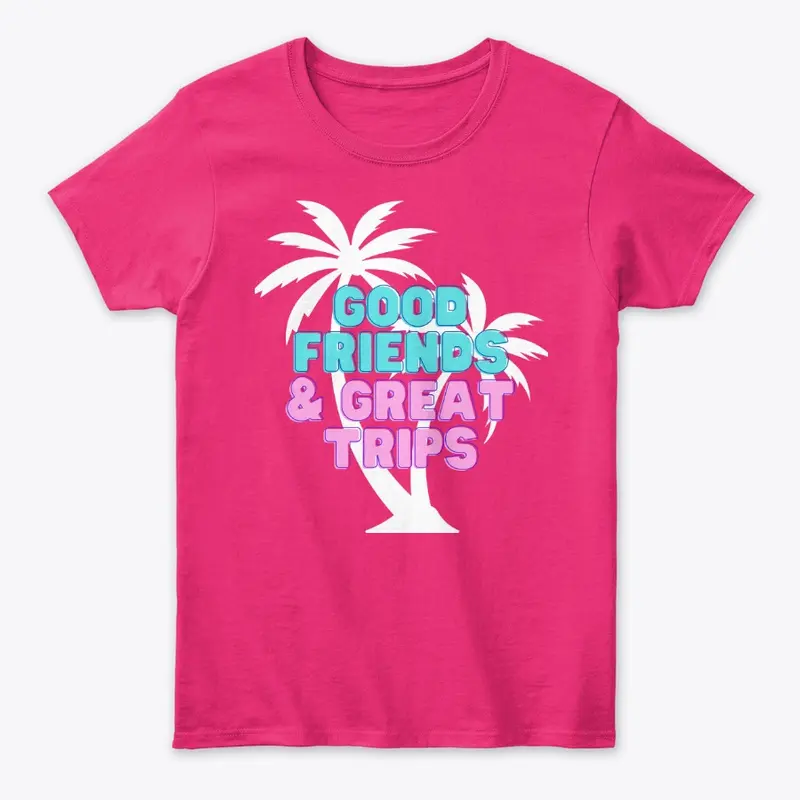 Good Friends, Great Trips T-Shirt