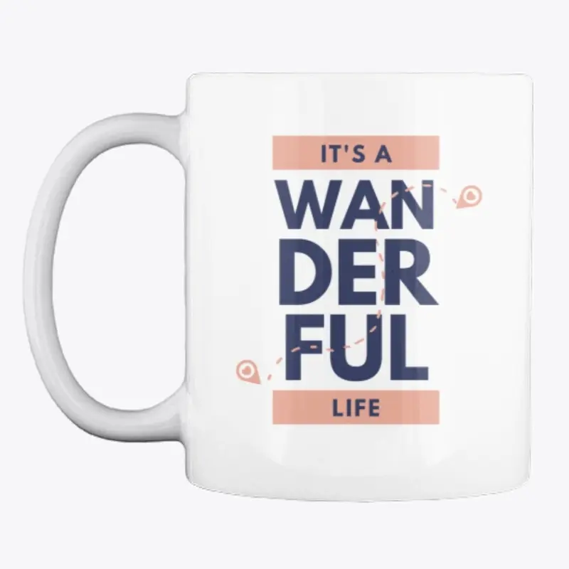 It's a Wanderful Life Coffee Cup