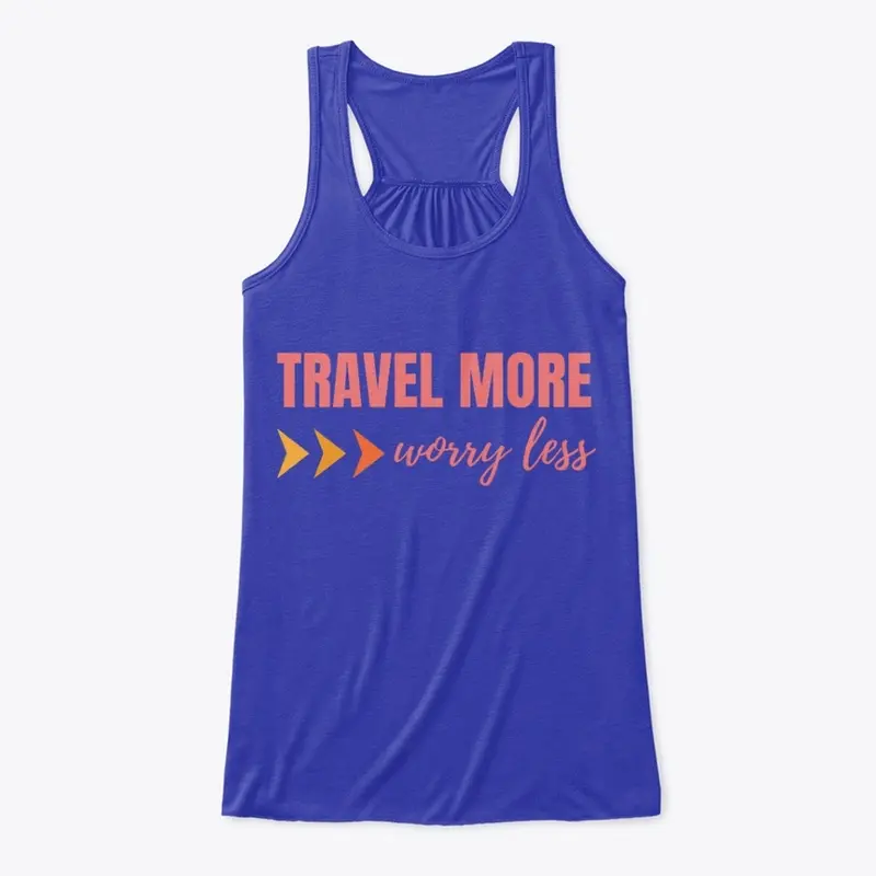 Travel More Worry Less Tank