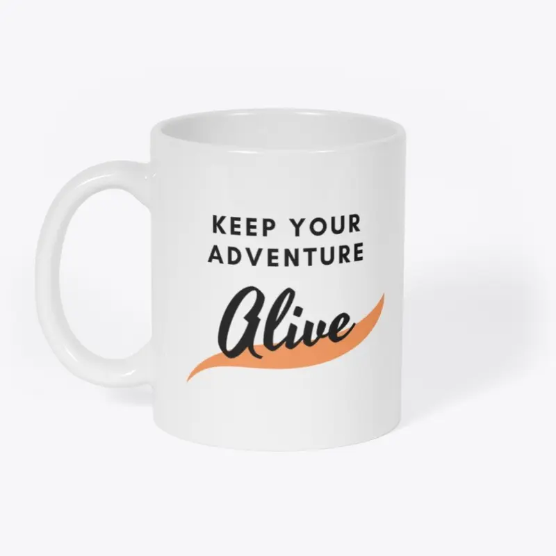 Keep Your Adventure Alive Mug