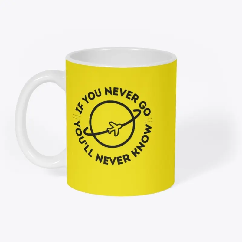 If You Never Go Mug